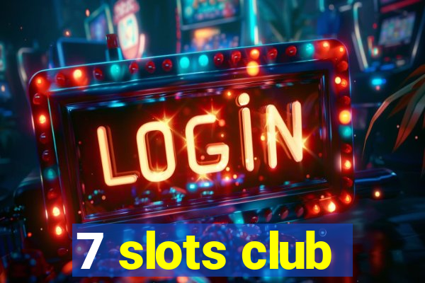 7 slots club